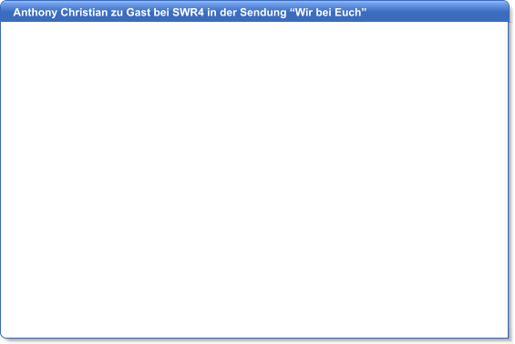 Anthony Christian zu Gast bei SWR4 in der Sendung Wir bei Euch